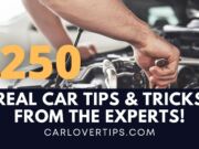 Real Car Tips (250) Expert Tips and Tricks 250 Real Car Tips & Tricks From The Experts - Car Lover Tips