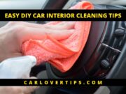 Easy Detailer DIY Car Interior Cleaning Tips EASY DIY CAR INTERIOR CLEANING TIPS Car Lover Tips