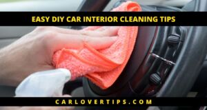 Easy Detailer DIY Car Interior Cleaning Tips EASY DIY CAR INTERIOR CLEANING TIPS Car Lover Tips