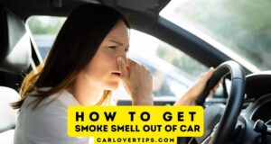 How to Get Smoke Smell Out of Car? How to Get Smoke Smell Out of Car