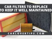 Car Filters to Replace To Keep Car Maintained Car Filters to Replace To Keep It Well Maintained - Car Lover Tips