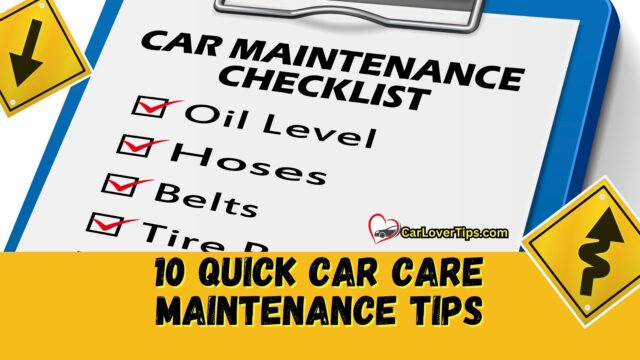 10 Quick Car Care Maintenance Tips