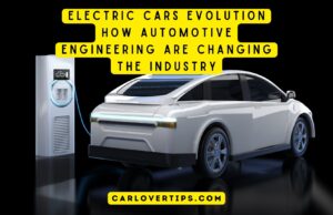 Electric Cars Evolution Automotive Engineering Changes Industry Electric Cars Evolution How Automotive Engineering are changing the Industry