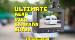 Rear View Cameras Guide: Benefits, Types, Installation, and Future Technology Ultimate Rear-View Cameras Guide