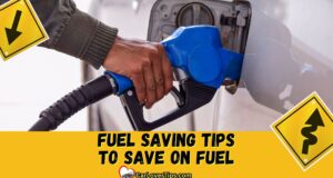 Fuel Saving Tips to Save on Fuel While Driving Around Fuel Saving Tips to Save on Fuel While Driving Around