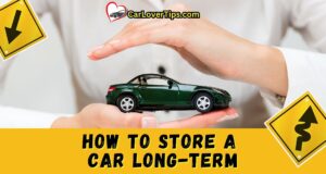 How To Store a Car Long Term for Optimal Value Retention How To Store a Car Long Term for Optimal Value Retention