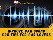 Improve Car Sound Pro Tips for Car Audio Lovers Improve Car Sound Pro Tips for Car Audio Lovers
