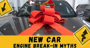 New Car Engine Break-in Myth New Car Engine Break-in Myth