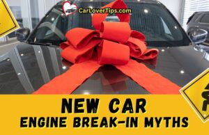 New Car Engine Break-in Myth New Car Engine Break-in Myth
