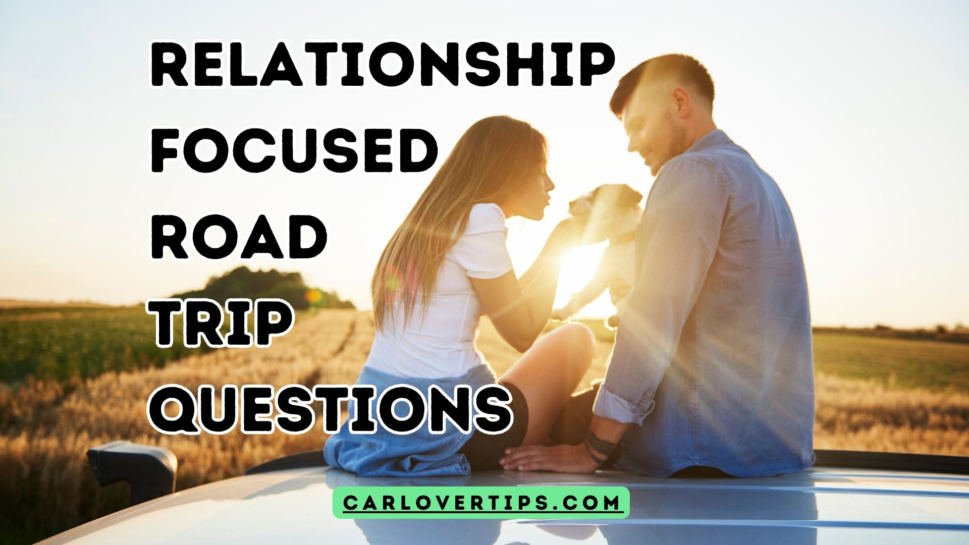 Road Questions Road Trip Questions for Couples 50 Fun Questions