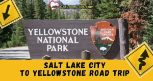 Salt Lake City to Yellowstone Road Trip Guide Salt Lake City to Yellowstone Road Trip Guide