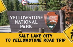 Salt Lake City to Yellowstone Road Trip Guide Salt Lake City to Yellowstone Road Trip Guide