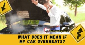 What Does It Mean If My Car Overheats? What Does It Mean If My Car Overheats