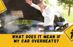 What Does It Mean If My Car Overheats? What Does It Mean If My Car Overheats