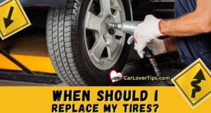 When Should I Replace My Tires When Should I Replace My Tires Car Lover Tips