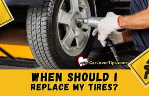 When Should I Replace My Tires When Should I Replace My Tires Car Lover Tips