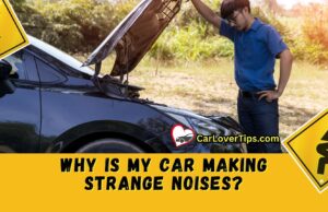 Why Is My Car Making Strange Noises Why Is My Car Making Strange Noises Car Lover Tips