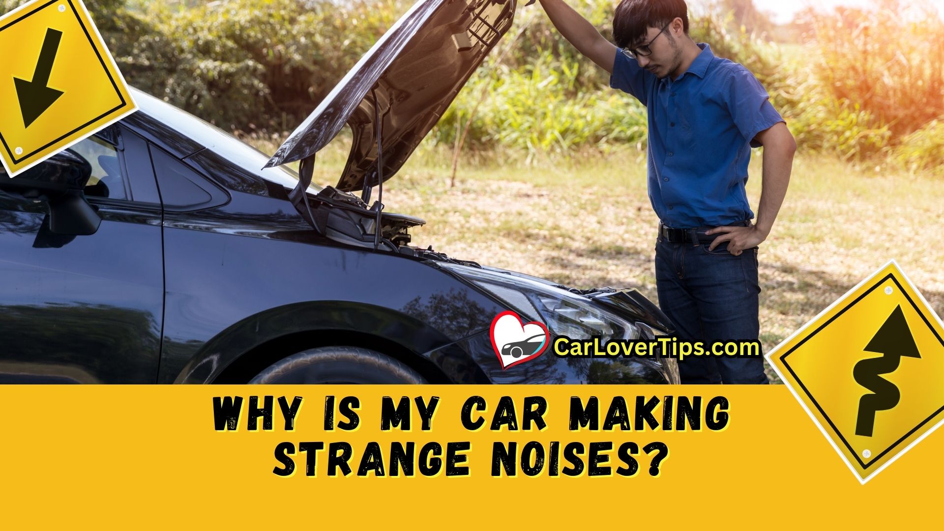 Why Is My Car Making Strange Noises Car Lover Tips